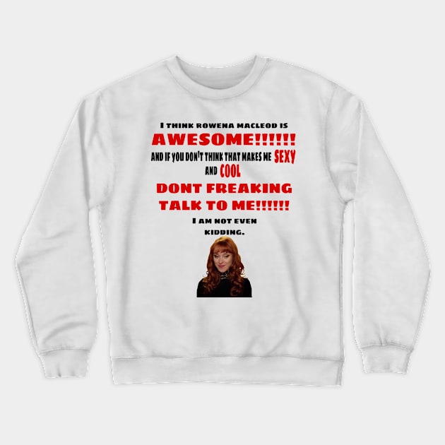 I Think Rowena Macleod is Awesome Crewneck Sweatshirt by kaseysdesigns